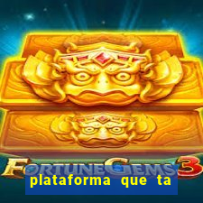 plataforma que ta pagando agora